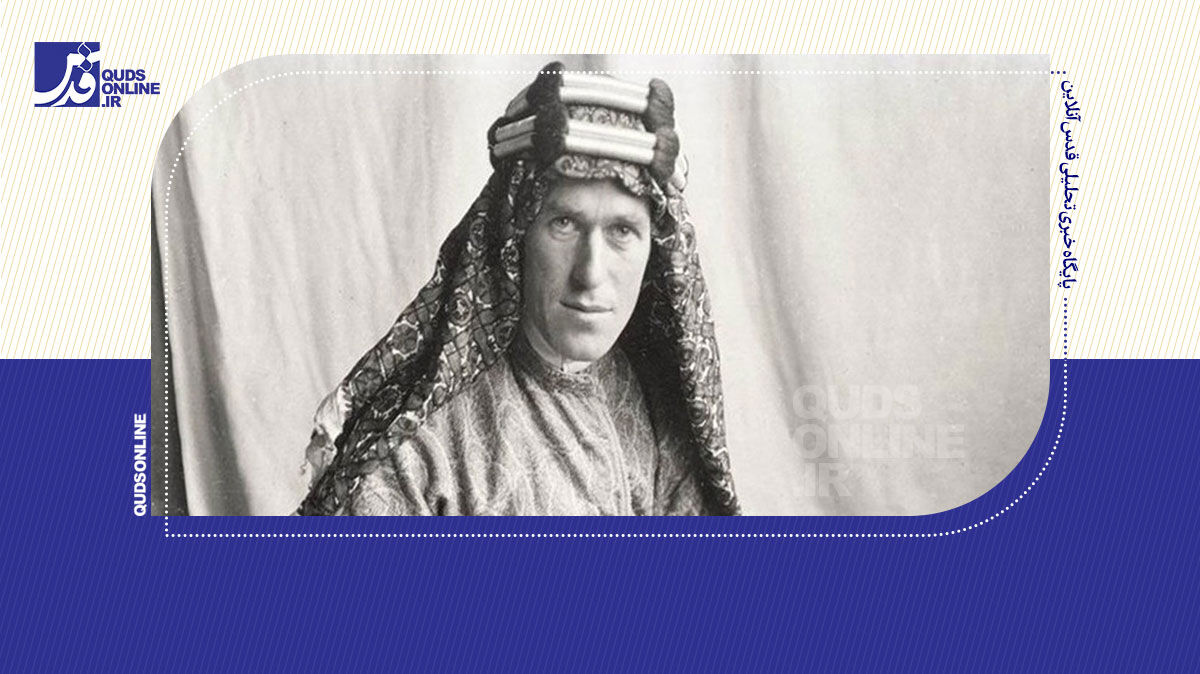 لورنس عربستان؛ جاسوسی که نجات بخش معرفی شد